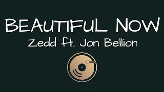 Beautiful Now -  Zedd ft. Jon Bellion (Lyrics)