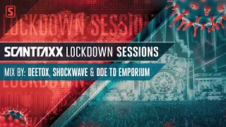 Scantraxx Lockdown Sessions with Deetox, Shockwave & Ode to Emporium