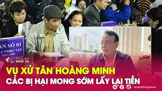 Xét xử vụ Tân Hoàng Minh mới: Hàng nghìn bị hại mong sớm lấy lại tiền | Kể chuyện vụ án | Nghệ An TV