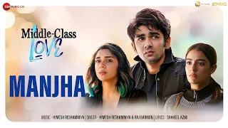 Manjha - Middle-Class Love | Prit Kamani, Kavya Thapar, Eisha Singh | Himesh R, Raj Barman