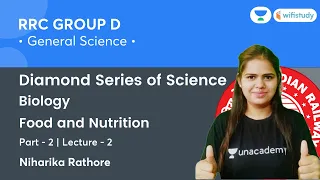 Food and Nutrition | Biology | Part-2 | Science | RRB GROUP D | wifistudy | Niharika Ma'am