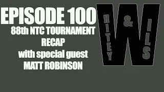 Episode 100 - Recapping the NTC Tournament with Matt Robinson