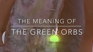 The meaning of a green orb ￼