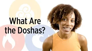 What Are the Doshas? | Ayurveda Explained