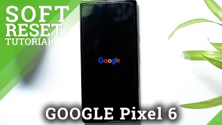 How to Soft Reset GOOGLE Pixel 6 – Restart