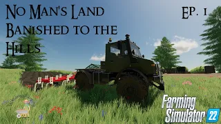 No Man's Land - Banished to the Hills | Episode 1 | Farming Simulator 22