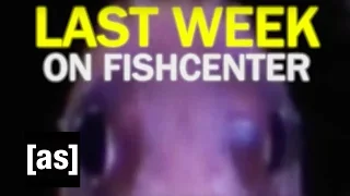 FishCenter Recap 1/17/17 | FishCenter | Adult Swim