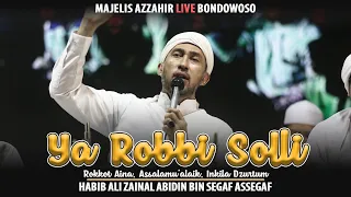 Ya Robbi Solli, Rokkot aina, Assalamu'alaik - Habib Ali Zainal Abidin Assegaf - Majelis Azzahir