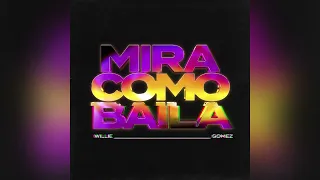 Willie Gomez - Mira Cómo Baila