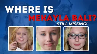 WHAT HAPPENED TO MEKAYLA BALI??  |  Canadian Teen Vanishes Without A Trace