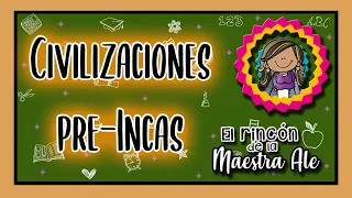 6° Las civilizaciones Andinas (Pre-Incas) | El rincón de la maestra Ale