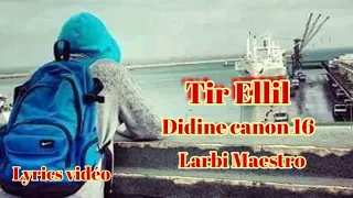 Didine canon 16 × Larbi Maestro _ Tir Ellil _ Lyrics vidéo كلمات