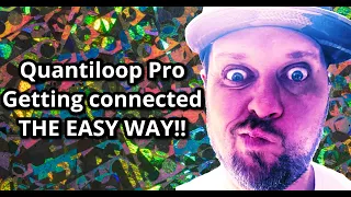 Quantiloop Pro Getting Connected THE EASY WAY!