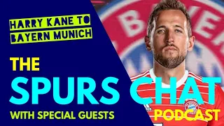 THE SPURS CHAT PODCAST: Harry Kane to Bayern Munich: Kane to Travel to Germany to Complete Medical