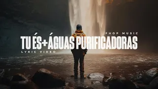 FHOP MUSIC - Tu És + Águas Purificadoras (part. Hamilton e Débora Rabelo) | Vídeo Letra/Video Lyrics