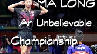 Ma Long - An unbelievable championship (WTTC 2015)