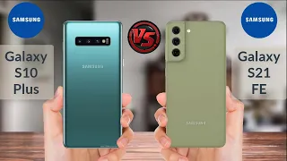 Samsung Galaxy S10 Plus vs Samsung Galaxy S21 FE
