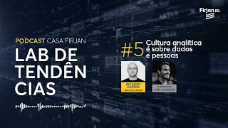#5 Cultura analítica é sobre dados e pessoas, com Ricardo Cappra | Podcast Lab de Tendências