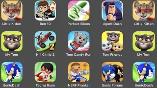 Little Kitten,Ben10,Perfect Slices,Agent Dash,My Tom,Hill Climb,Tom Candy Run,Tom Friends,Sonic Dash