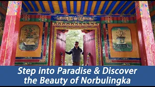 Step into Paradise & Discover the Beauty of Norbulingka: Tibet’s Largest and Most Enchanting Garden