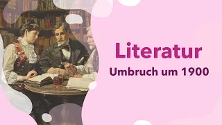 Umbrüche in der deutschsprachigen Literatur um 1900: Die wichtigsten Schriftsteller & Werke!