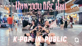 [K-POP IN PUBLIC] BLACKPINK(블랙핑크) - How You Like That dance cover by QUEENLINESS | THAILAND