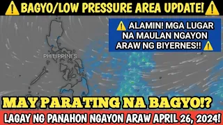 MAY PARATING NA BAGYO!? || WEATHER UPDATE TODAY APRIL 26, 2024! LAGAY NG PANAHON NGAYON ARAW!