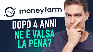 Moneyfarm dopo 4 anni... Ne è valsa la pena?