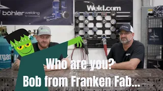 Who are you, Bob from Franken-Fab?