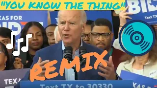 Biden - "You Know the Thing" Remix