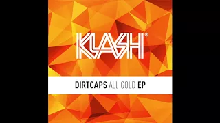 Dirtcaps - All Gold (Original Mix)