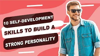 10 Self Development Skills to Build a Strong Personality