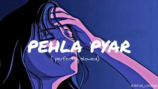 Pehla Pyar - Armaan Malik II Slowed & Reverb II Lyrics song II Use Headphones 💓✨🎧@find__lofi