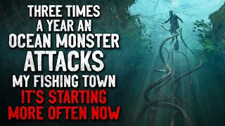 "Three times a year an ocean monster attacks my fishing town. It’s starting more often" Creepypasta