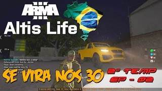 Arma 3 (Altis Life Brasil) - Se vira nos 30 - Sou Pobre (2° Temp / Ep-02)