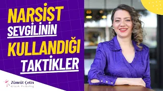 NARSİST SEVGİLİNİN KULLANDIĞI TAKTİKLER