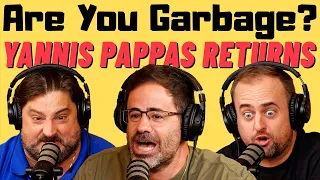 Are You Garbage Comedy Podcast: Yannis Pappas Returns!