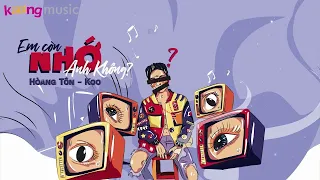 Em Còn Nhớ Anh Không? - Hoàng Tôn (Feat. Koo) | Lyrics Video