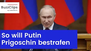 Nach Verrat: So will Putin den Wagner Chef bestrafen