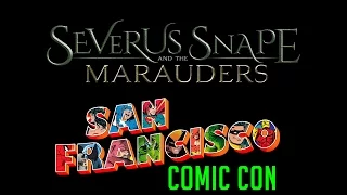 Snape & the Marauders - San Francisco Comic Con 2016 Panel