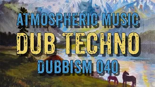 Dub Techno Mix 2022 | DUBBISM 040 - X_FR