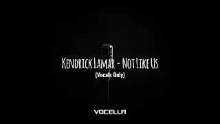Kendrick Lamar - Not Like Us (Studio Acapella/Vocals Only)