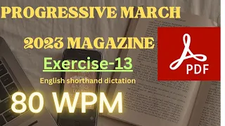 80 WPM | EXERCISE-13 | MARCH 2023 PROGRESSIVE MAGAZINE | ENGLISH DICTATION FOR ALL STENOGRAPHY EXAMS