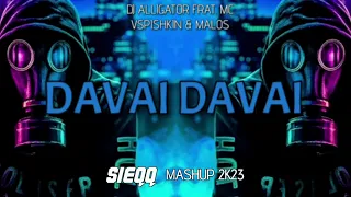 DJ Alligator Feat. MC Vspishkin & Malos - Davai, Davai (SIEQQ MASHUP) 2K23 + FREE DOWNLOAD