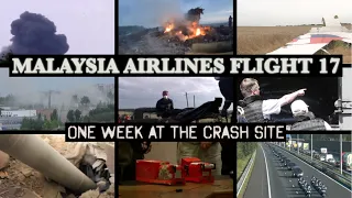 MALAYSIA AIRLINES FLIGHT 17 - One Week at the Crash Site