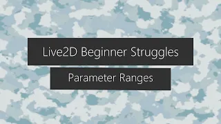 Live2D Tutorial - Beginner Struggles - Parameter Ranges