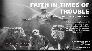 SUNDAY SCHOOL LESSON, FEBRUARY 18, 2024, Faith in Times of Trouble, DANIEL 6:10-11, 14, 16, 19-23