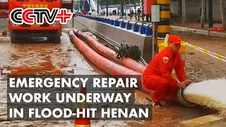 Emergency Repair Work Underway in Flood-hit Henan to Restore Normalcy