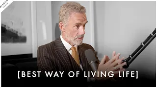 This Is The BEST WAY To Live Your Life - Jordan Peterson Motivation