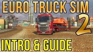 Euro Truck Simulator 2 - Introduction and Guide